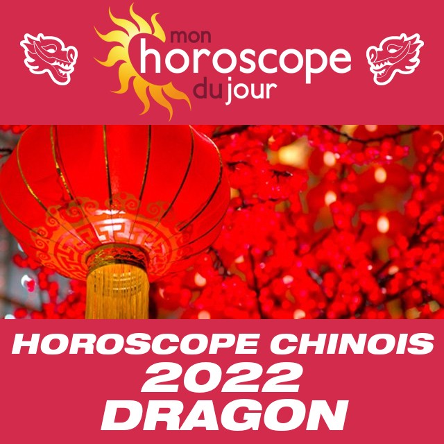 Horoscope chinois 2022 Dragon