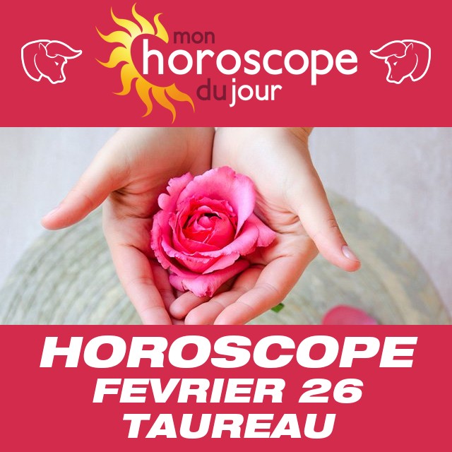 Horoscope Février 26 Taureau