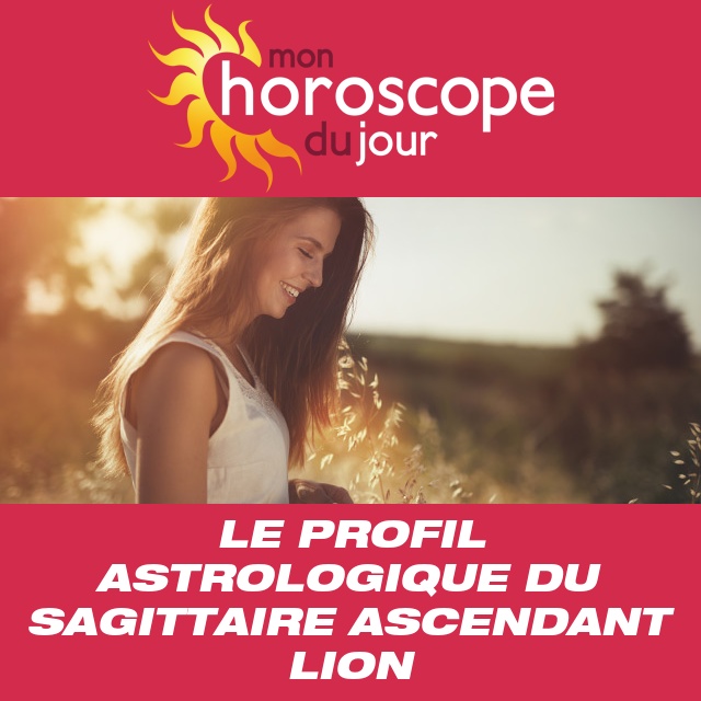 Le Sagittaire ascendant Lion
