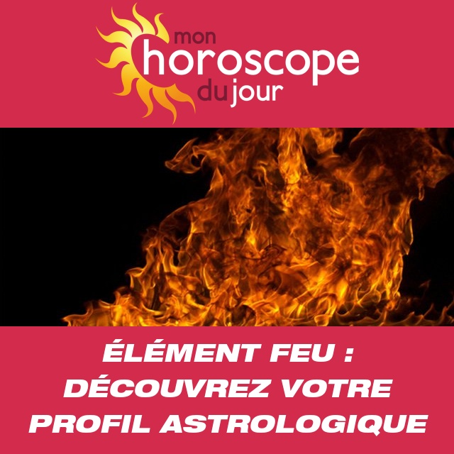 Elément Feu ?: son profil et ses influences