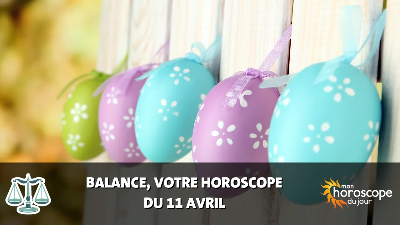 Horoscope de la Balance du jeudi 11 avril 2024