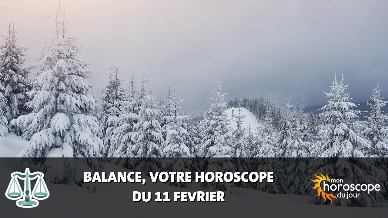 Horoscope de la Balance du mardi 11 fevrier 2025