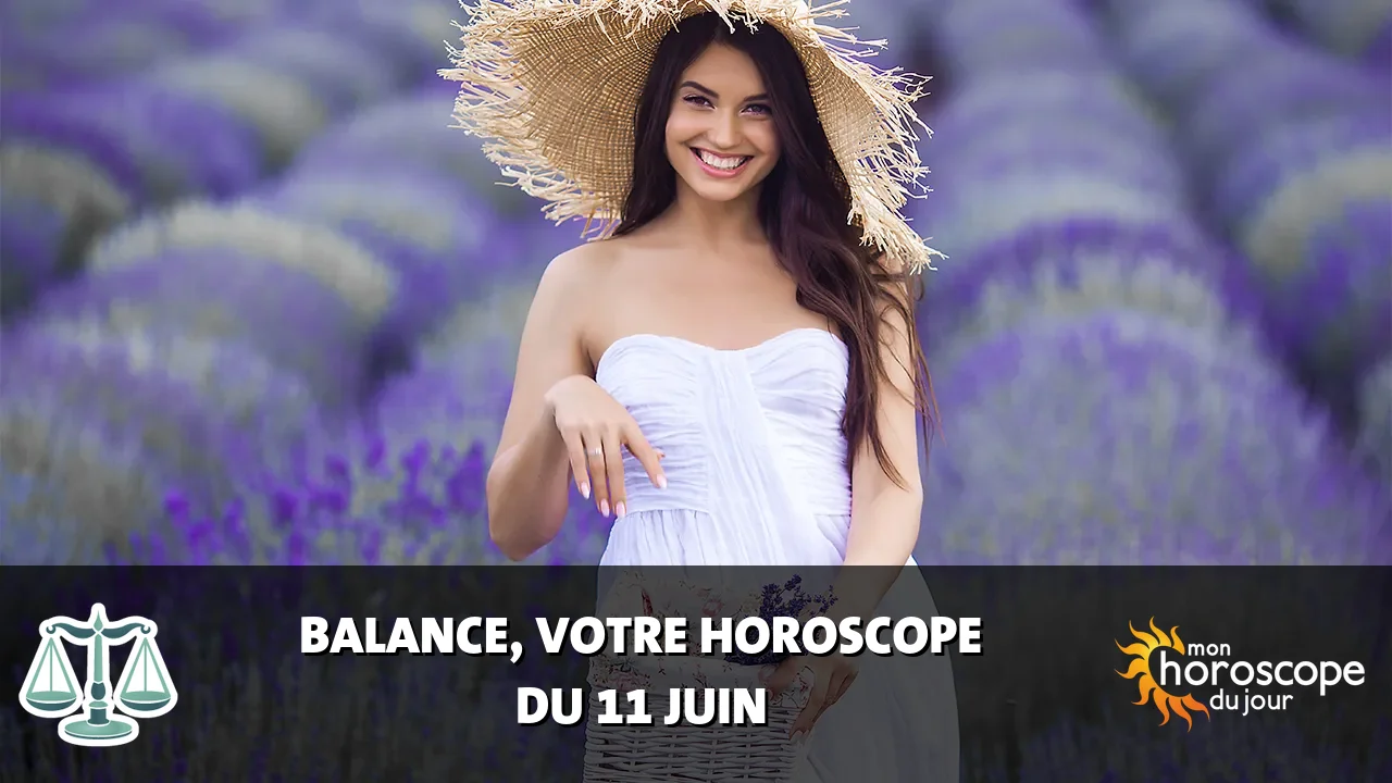 Horoscope de la Balance du mardi 11 juin 2024