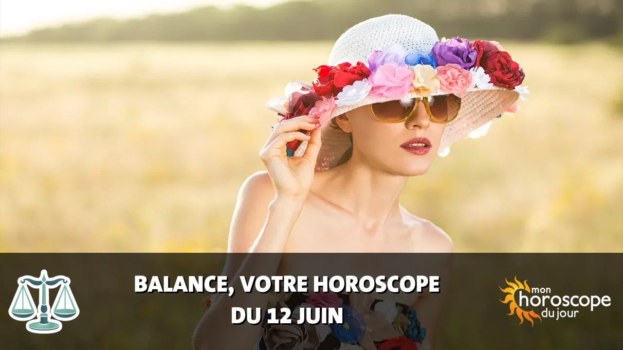 Horoscope de la Balance du mercredi 12 juin 2024