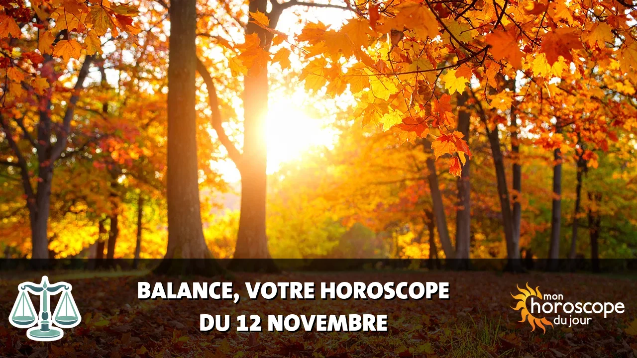 Horoscope de la Balance du mardi 12 novembre 2024