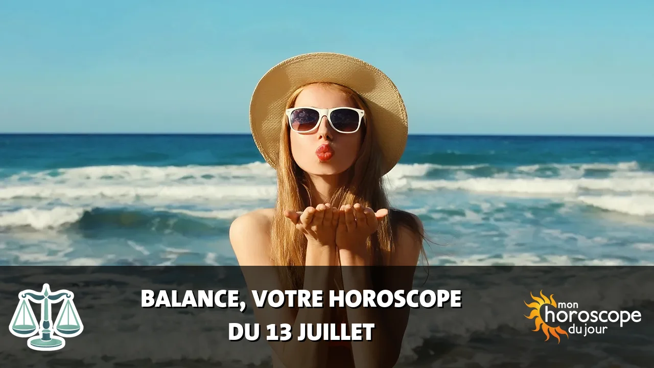 Horoscope de la Balance du samedi 13 juillet 2024