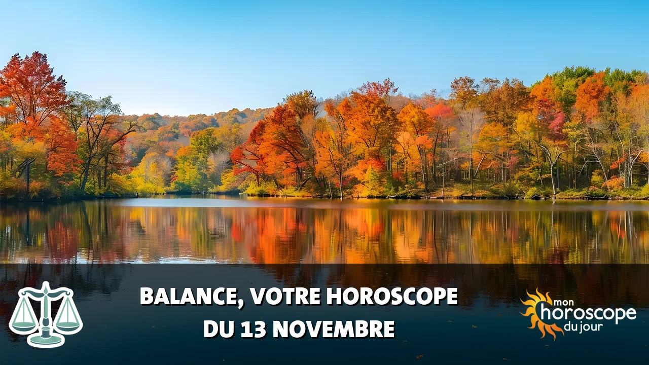 Horoscope de la Balance du lundi 13 novembre 2023