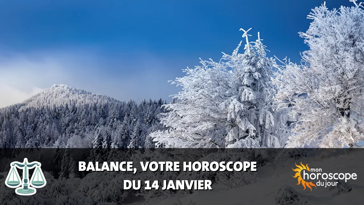 Horoscope de la Balance du dimanche 14 janvier 2024
