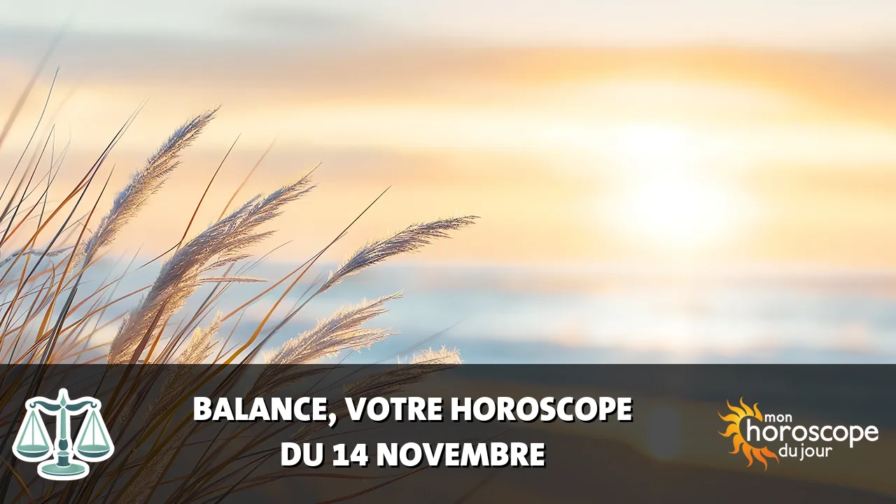 Horoscope de la Balance du mardi 14 novembre 2023