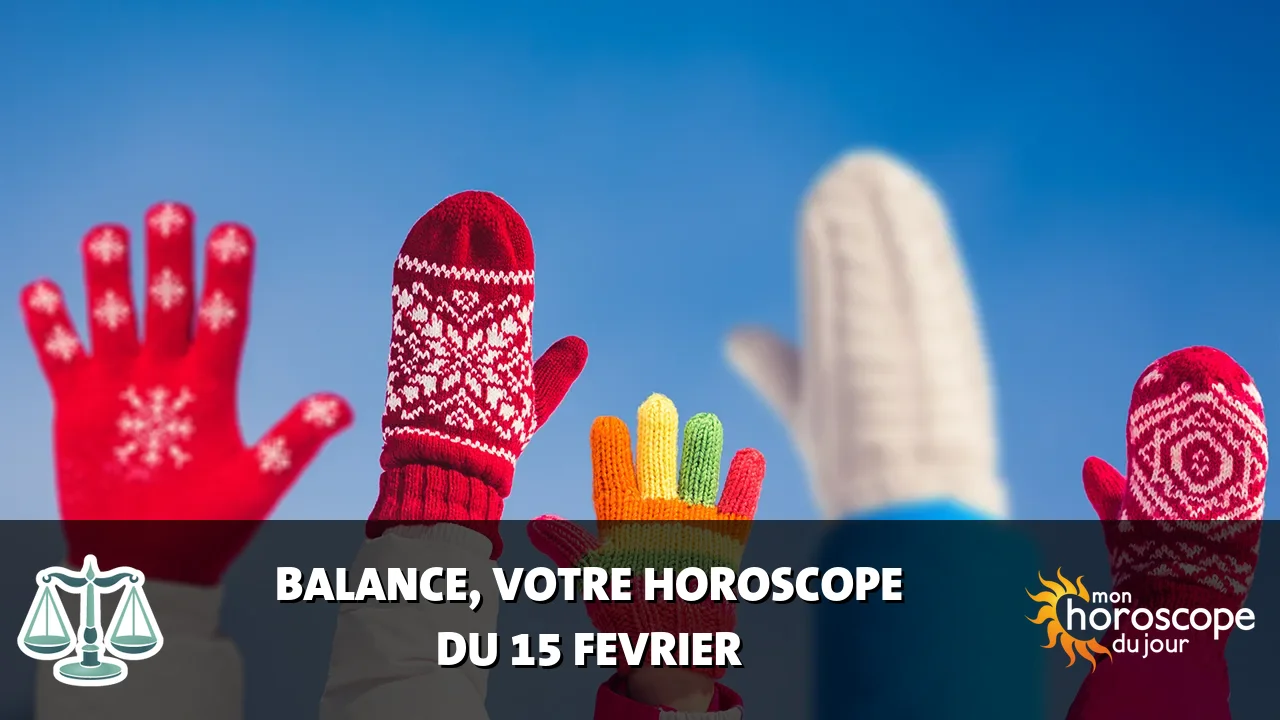 Horoscope de la Balance du samedi 15 fevrier 2025