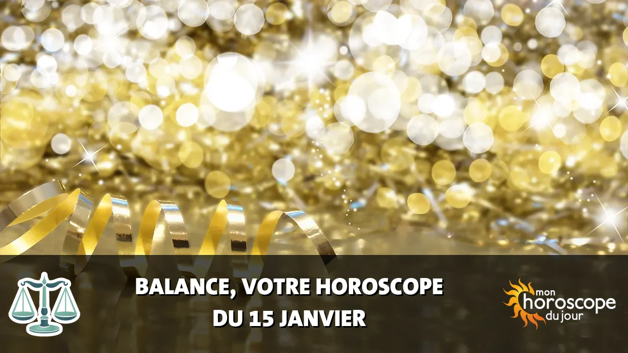 Horoscope de la Balance du mercredi 15 janvier 2025