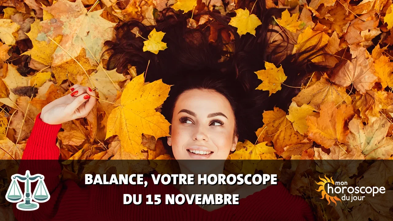 Horoscope de la Balance du mercredi 15 novembre 2023