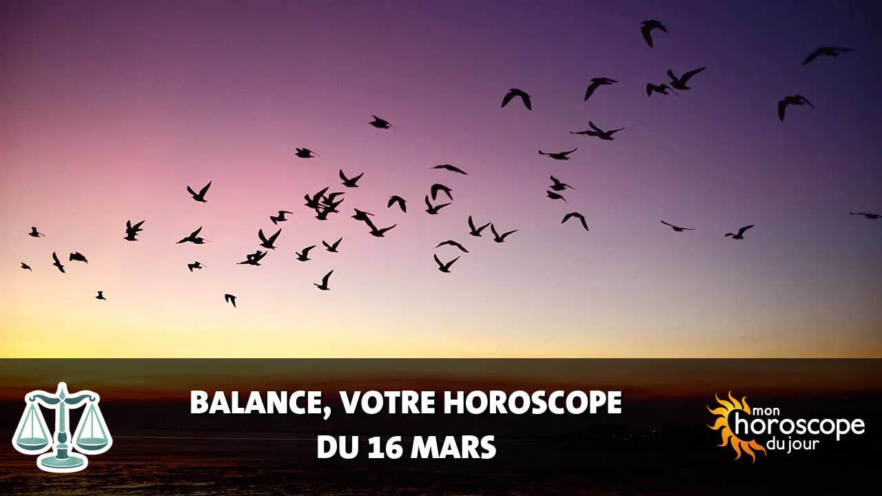 Horoscope de la Balance du dimanche 16 mars 2025