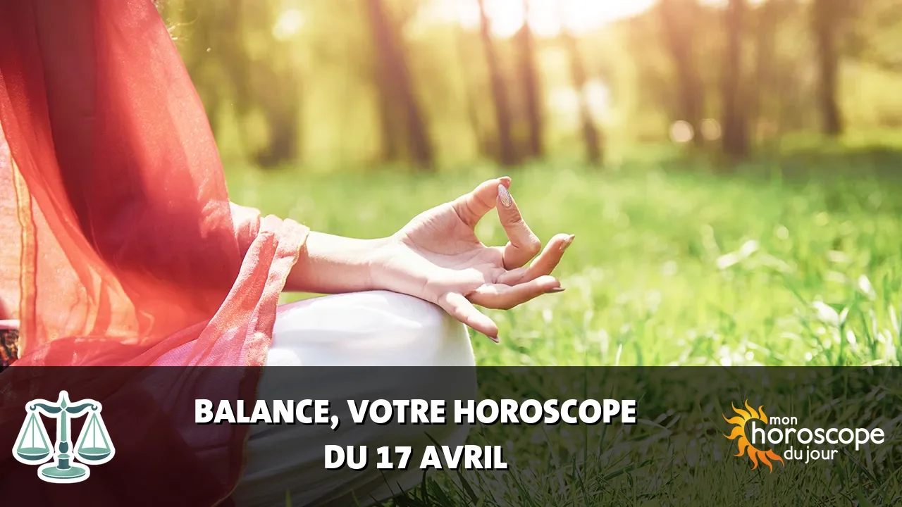 Horoscope de la Balance du jeudi 17 avril 2025