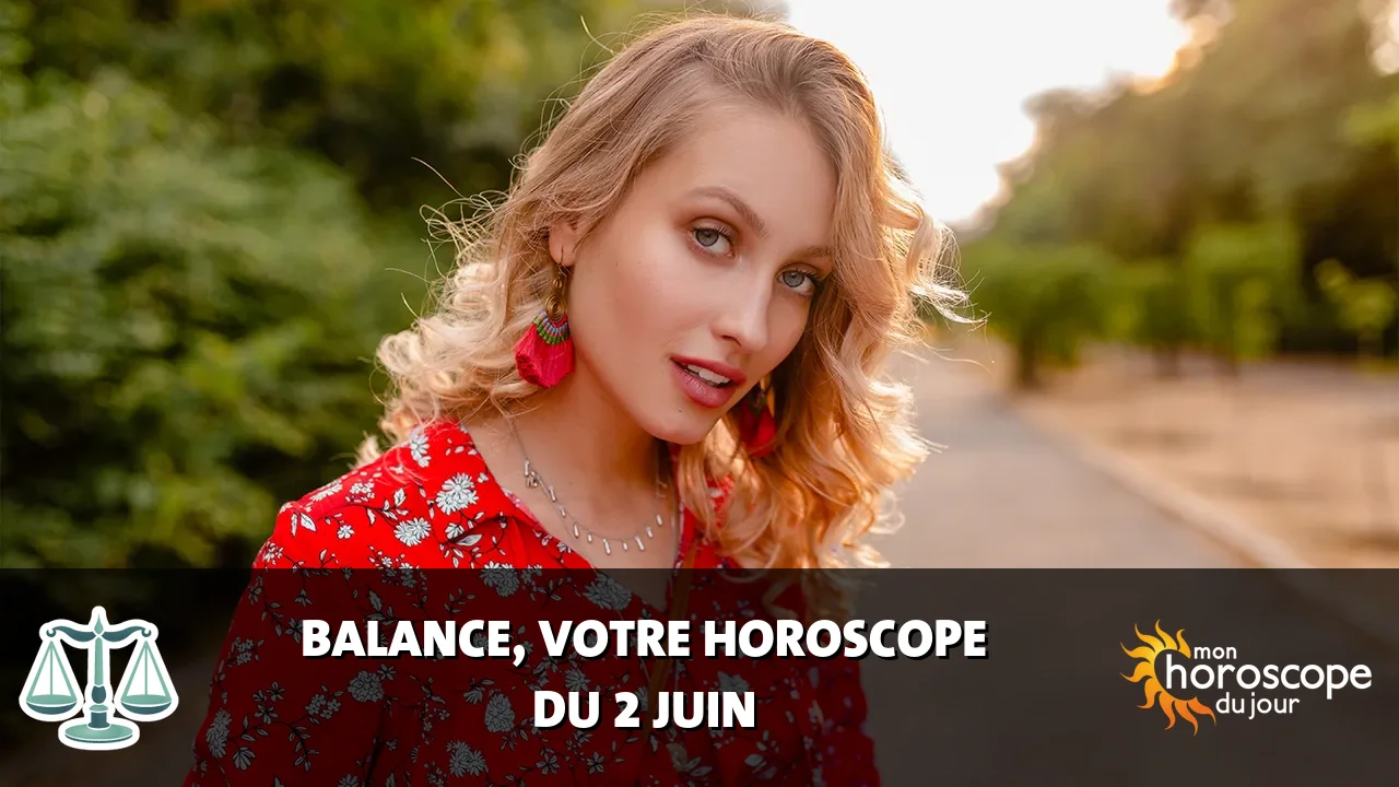 Horoscope de la Balance du dimanche 2 juin 2024