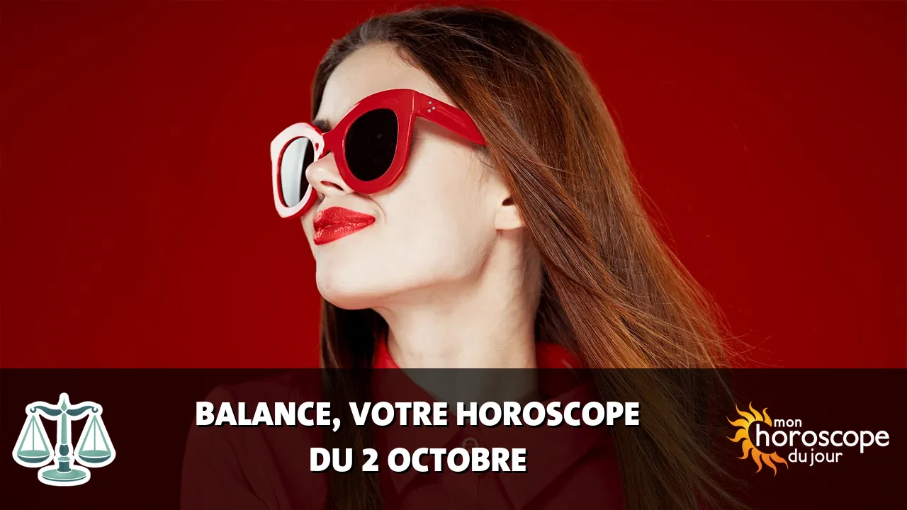 Horoscope de la Balance du lundi 2 octobre 2023