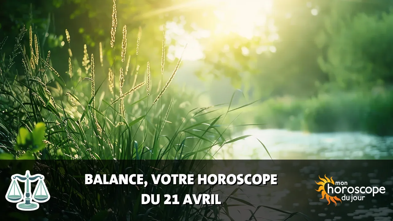 Horoscope de la Balance du lundi 21 avril 2025
