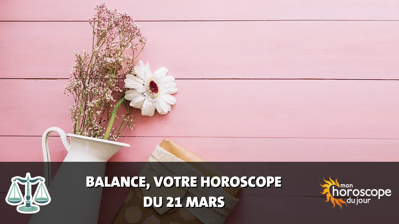 Horoscope de la Balance du vendredi 21 mars 2025