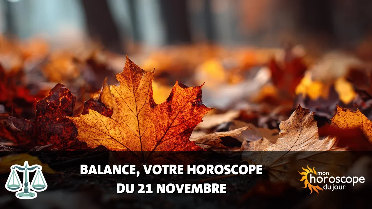 Horoscope de la Balance du mardi 21 novembre 2023