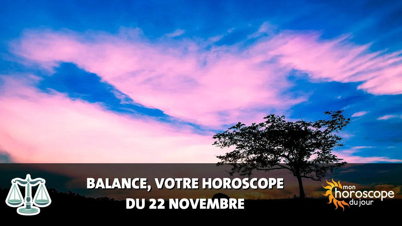 Horoscope de la Balance du samedi 22 novembre 2025