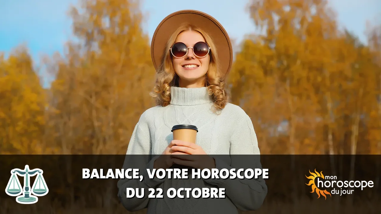 Horoscope de la Balance du dimanche 22 octobre 2023
