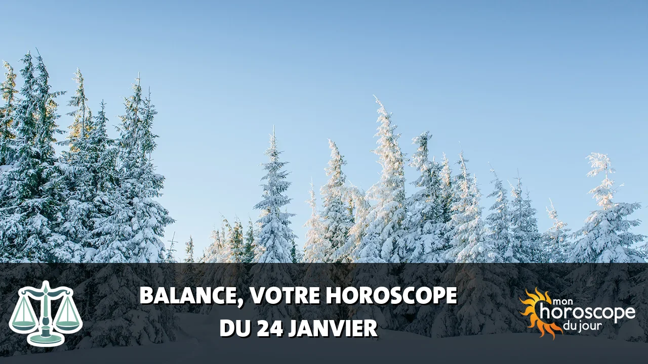 Horoscope de la Balance du vendredi 24 janvier 2025