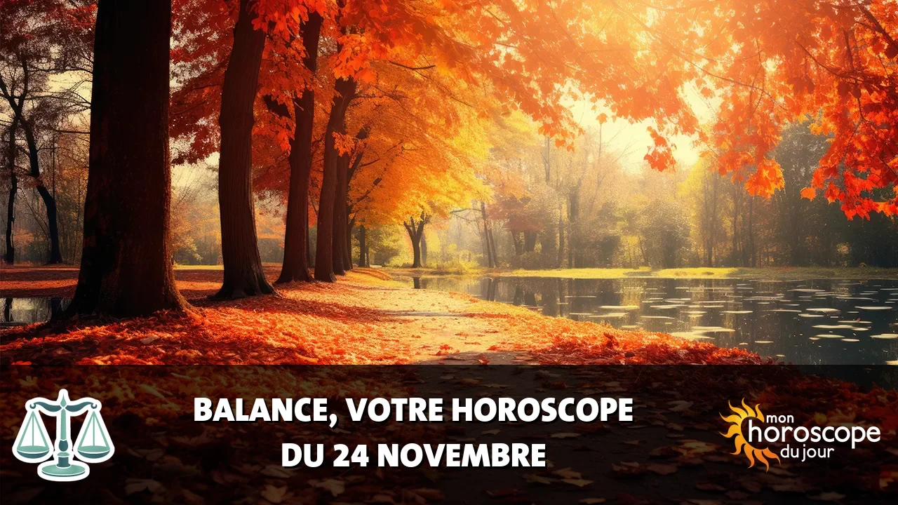 Horoscope de la Balance du dimanche 24 novembre 2024