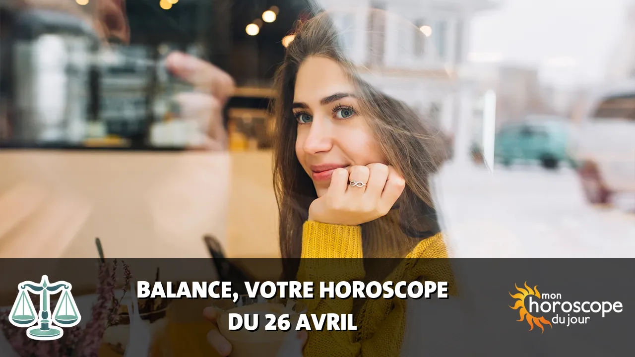 Horoscope de la Balance du samedi 26 avril 2025