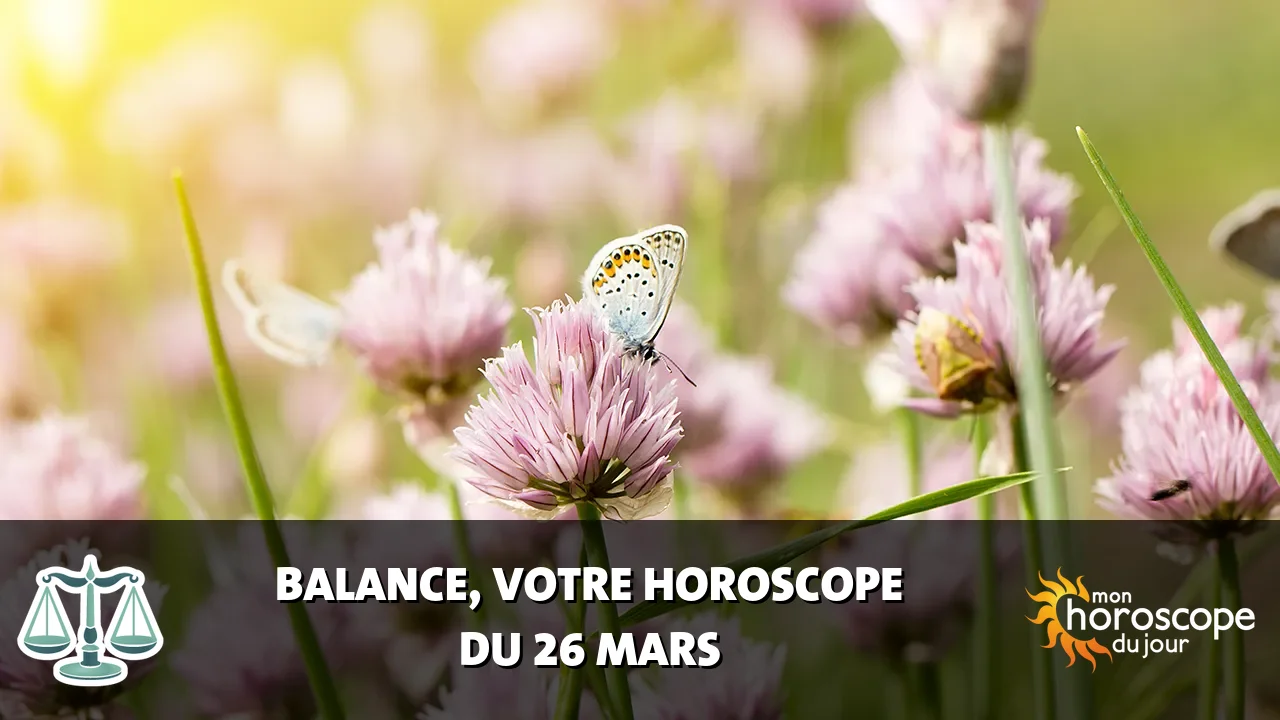 Horoscope de la Balance du mercredi 26 mars 2025