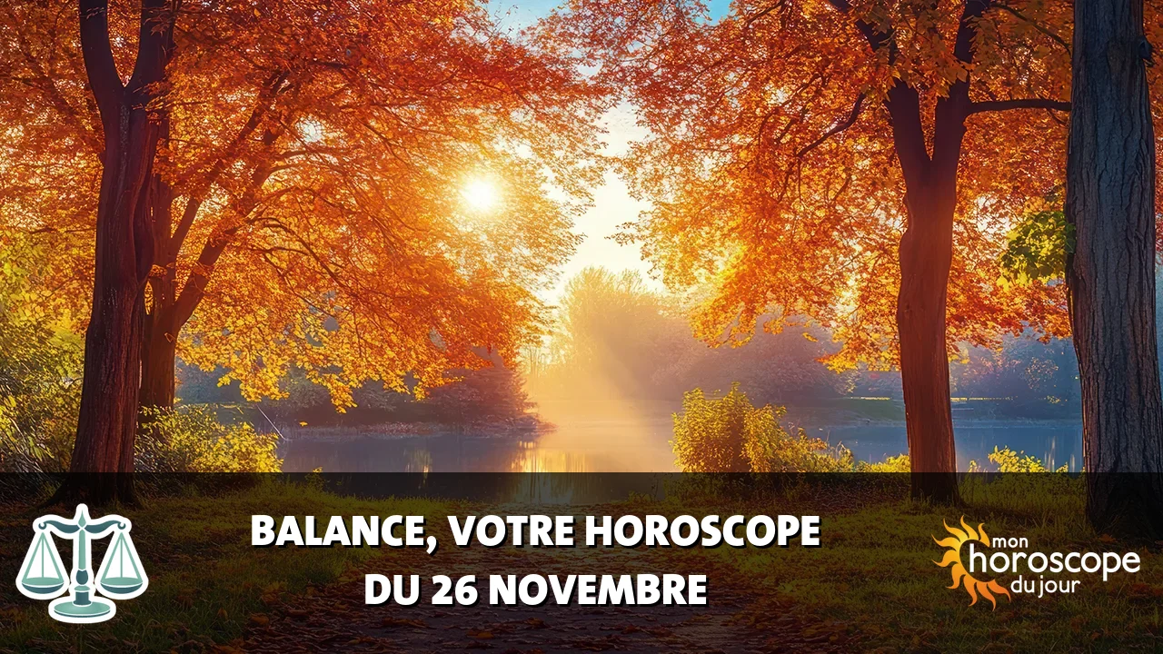 Horoscope de la Balance du dimanche 26 novembre 2023