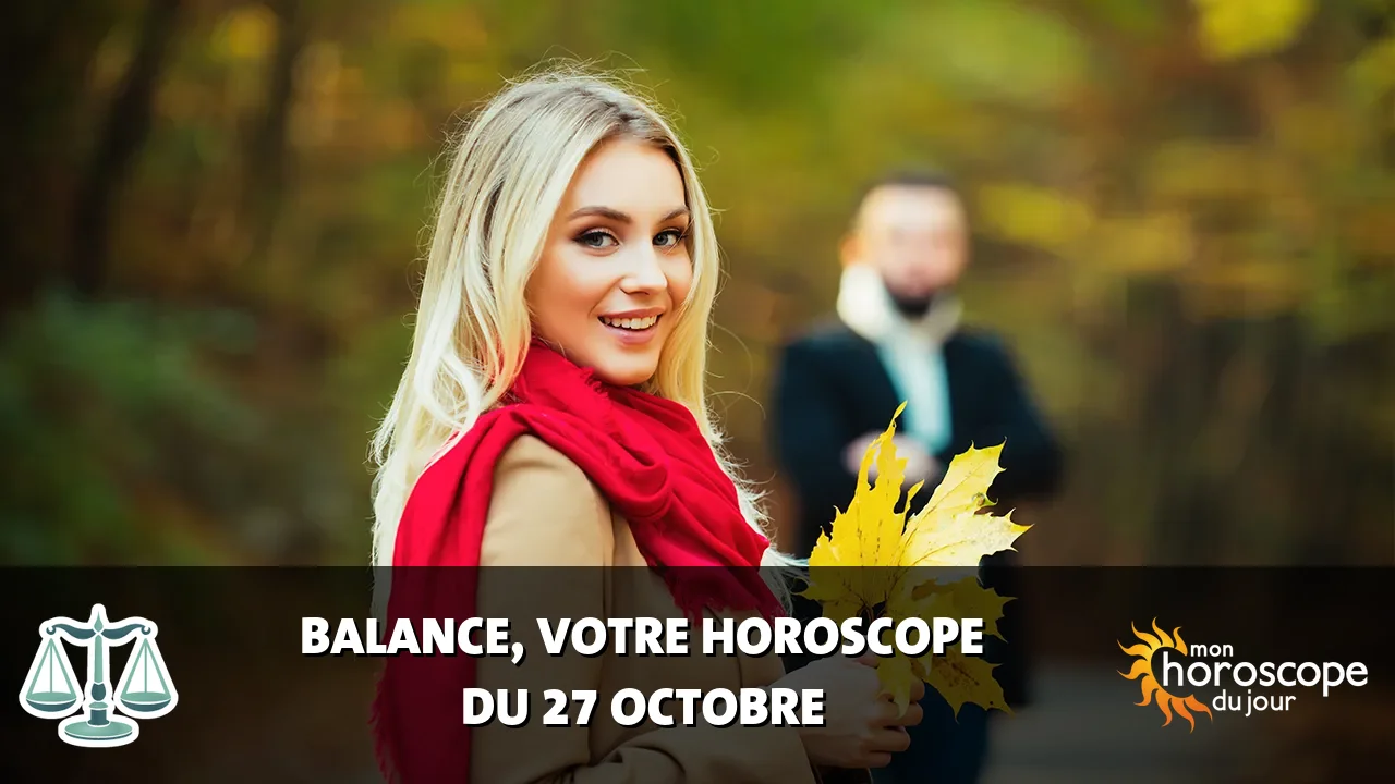 Horoscope de la Balance du dimanche 27 octobre 2024