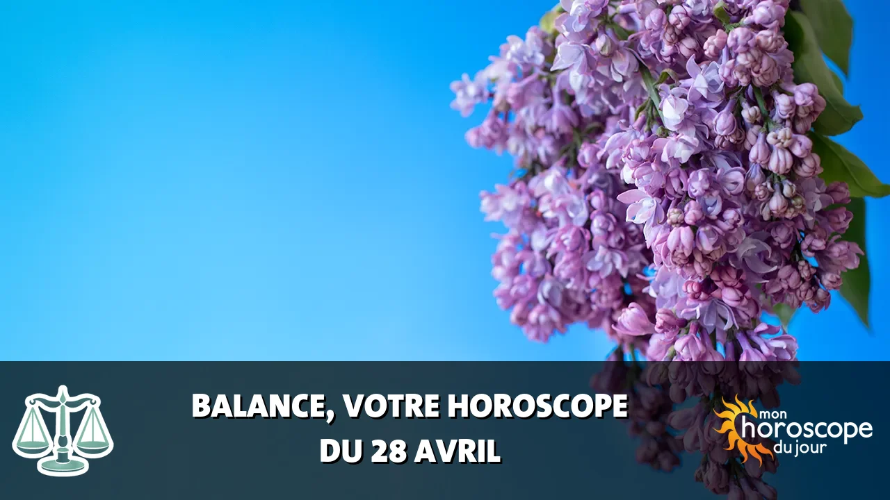 Horoscope de la Balance du lundi 28 avril 2025