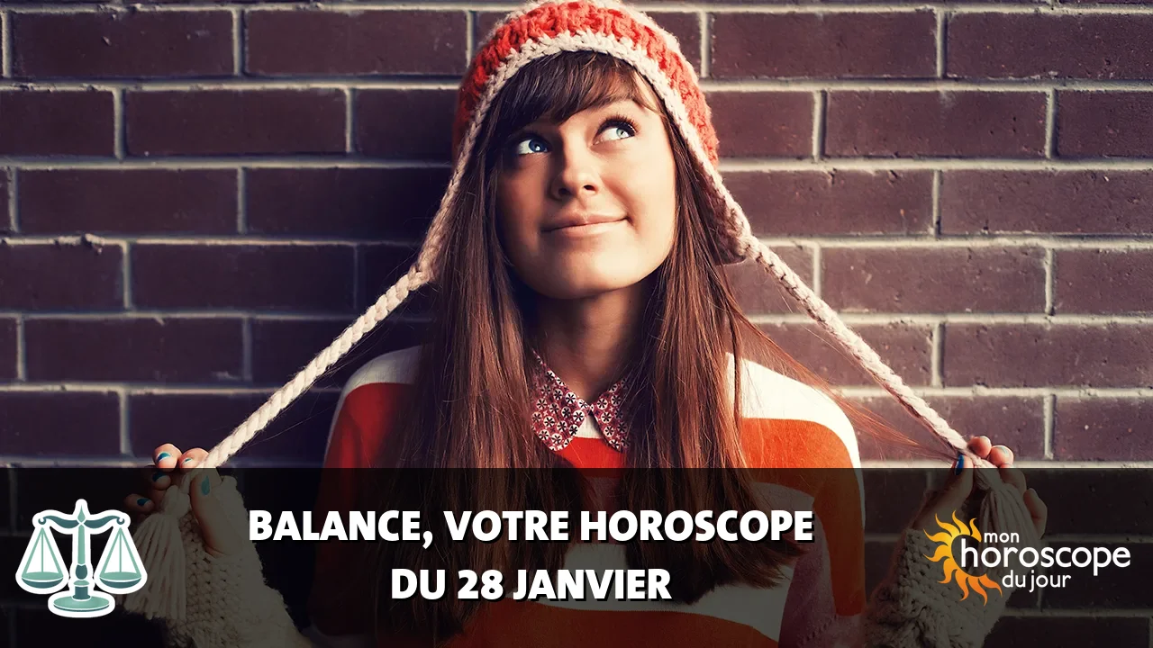 Horoscope de la Balance du mardi 28 janvier 2025