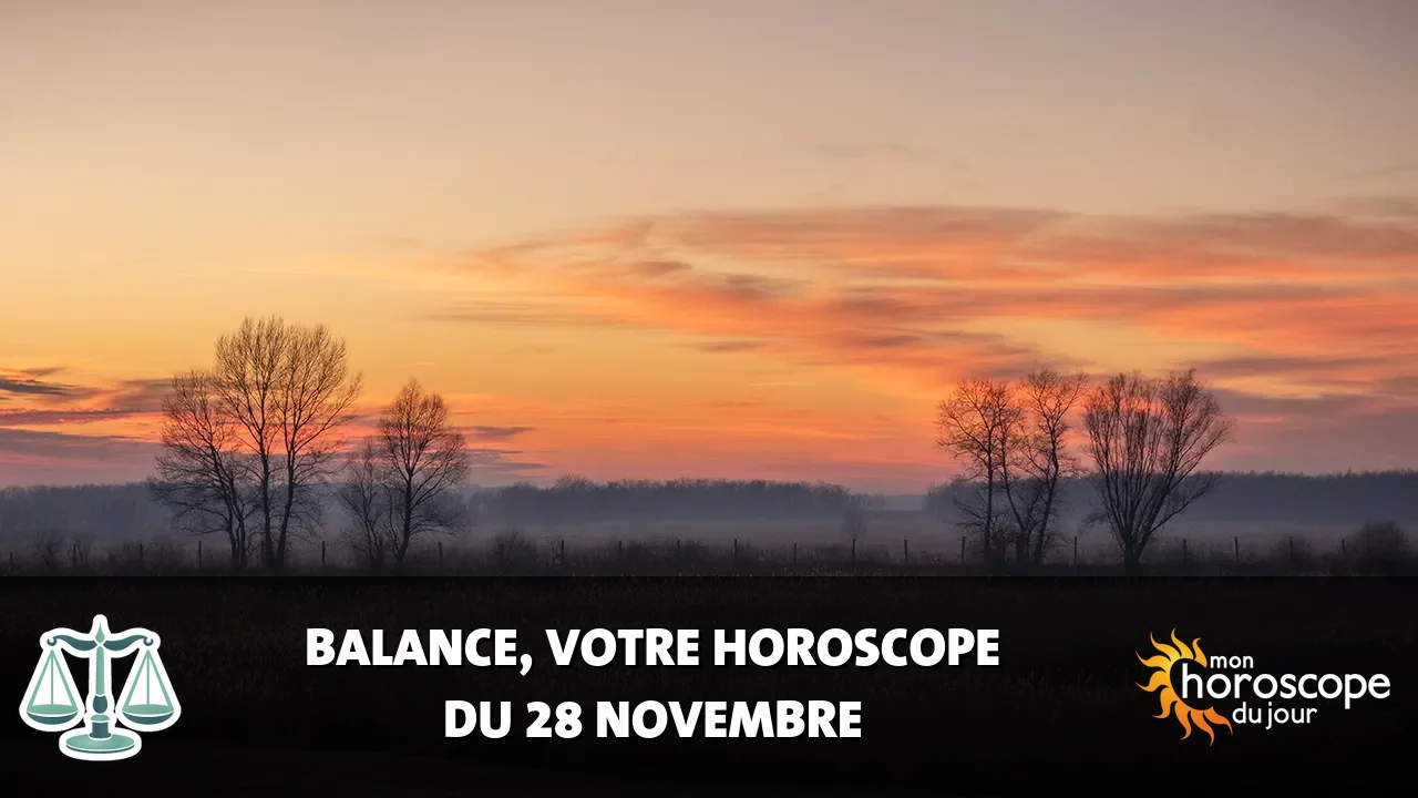 Horoscope de la Balance du vendredi 28 novembre 2025