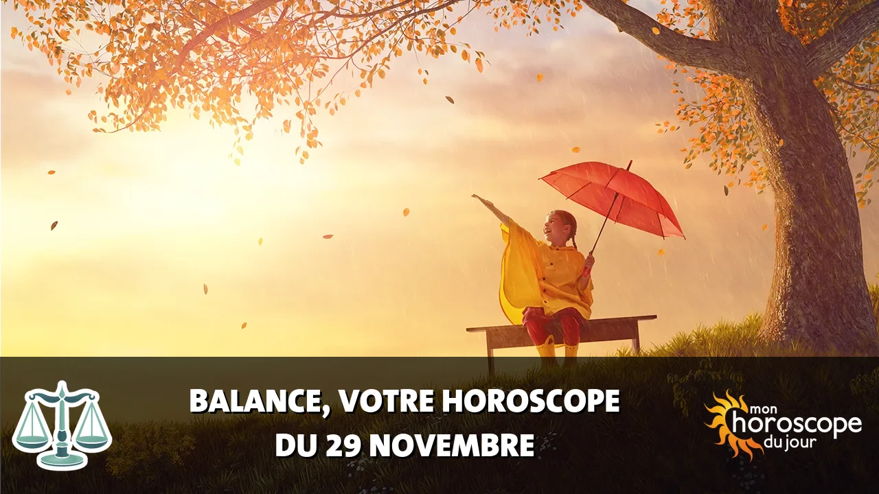 Horoscope de la Balance du mercredi 29 novembre 2023