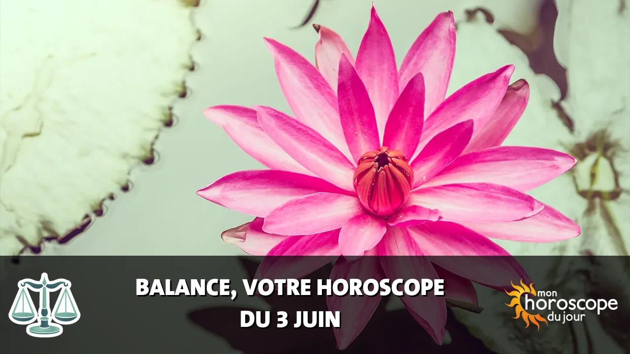 Horoscope de la Balance du mercredi 3 juin 2026