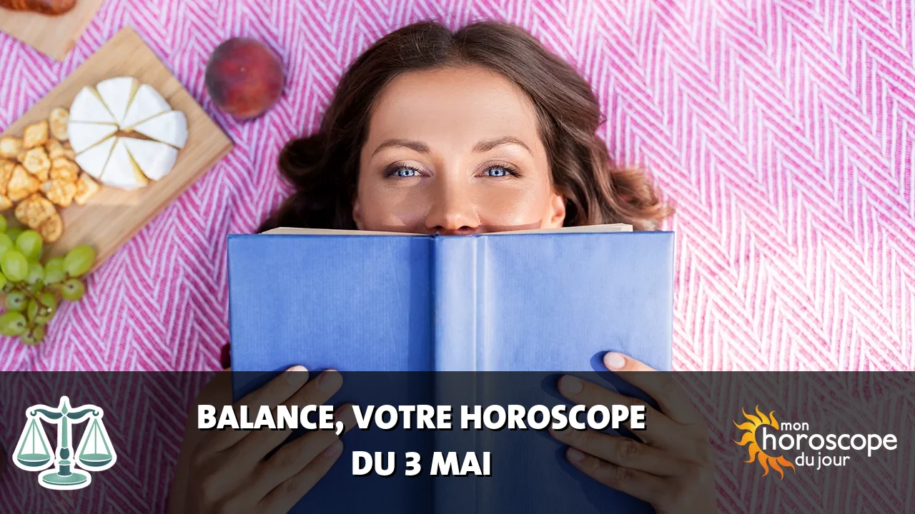Horoscope de la Balance du vendredi 3 mai 2024
