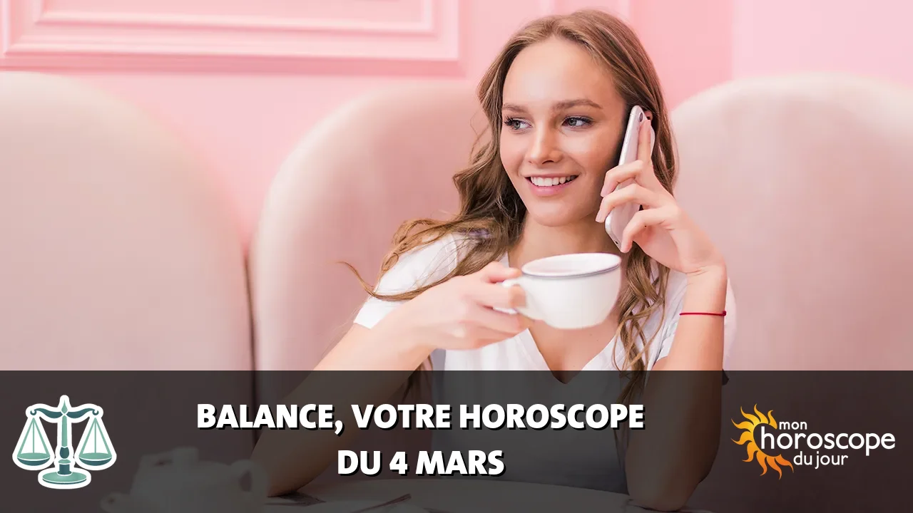 Horoscope de la Balance du mardi 4 mars 2025