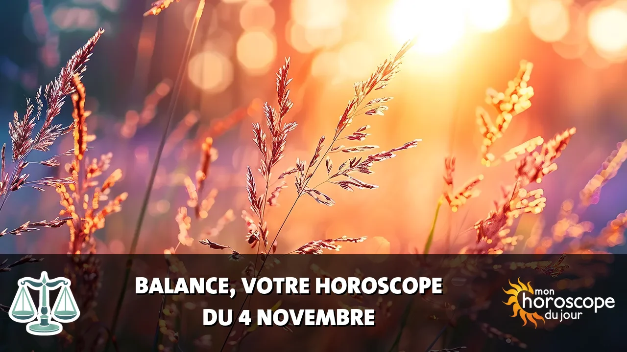 Horoscope de la Balance du lundi 4 novembre 2024