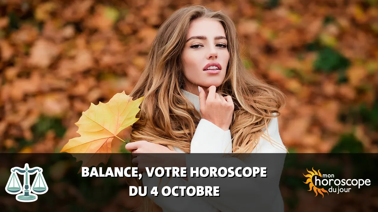 Horoscope de la Balance du mercredi 4 octobre 2023