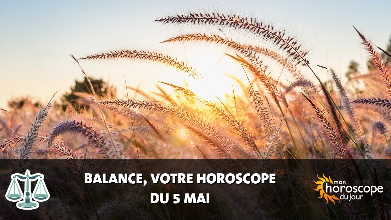 Horoscope de la Balance du dimanche 5 mai 2024