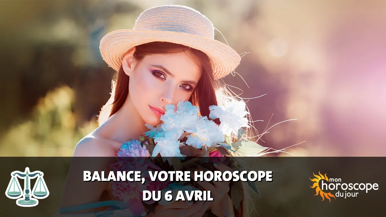 Horoscope de la Balance du dimanche 6 avril 2025