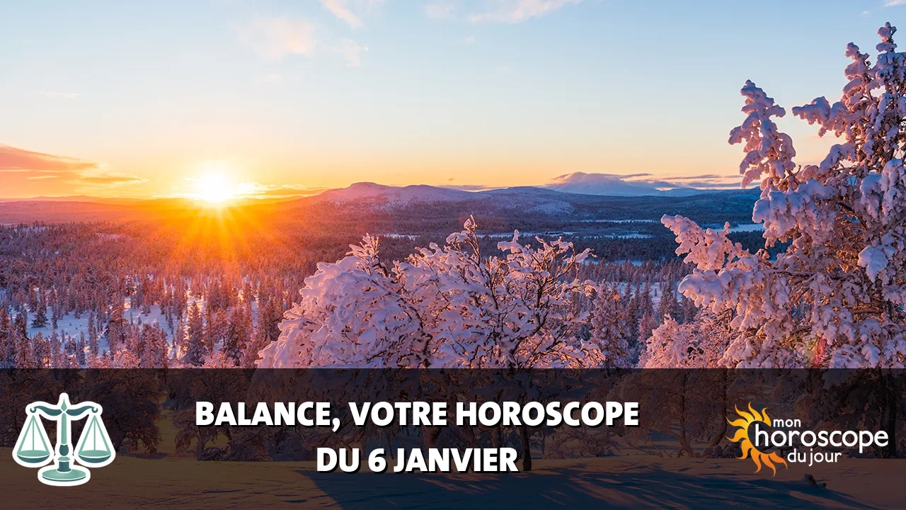 Horoscope de la Balance du samedi 6 janvier 2024