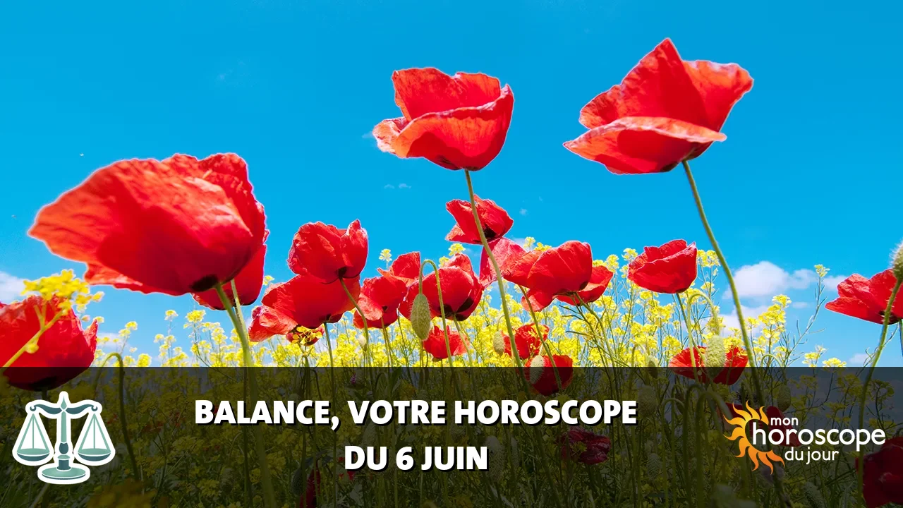 Horoscope de la Balance du mardi 6 juin 2023