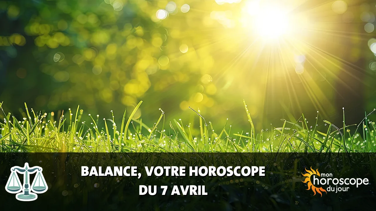 Horoscope de la Balance du dimanche 7 avril 2024