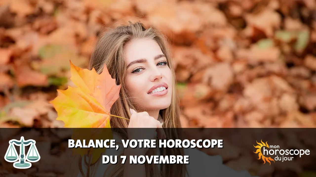 Horoscope de la Balance du jeudi 7 novembre 2024