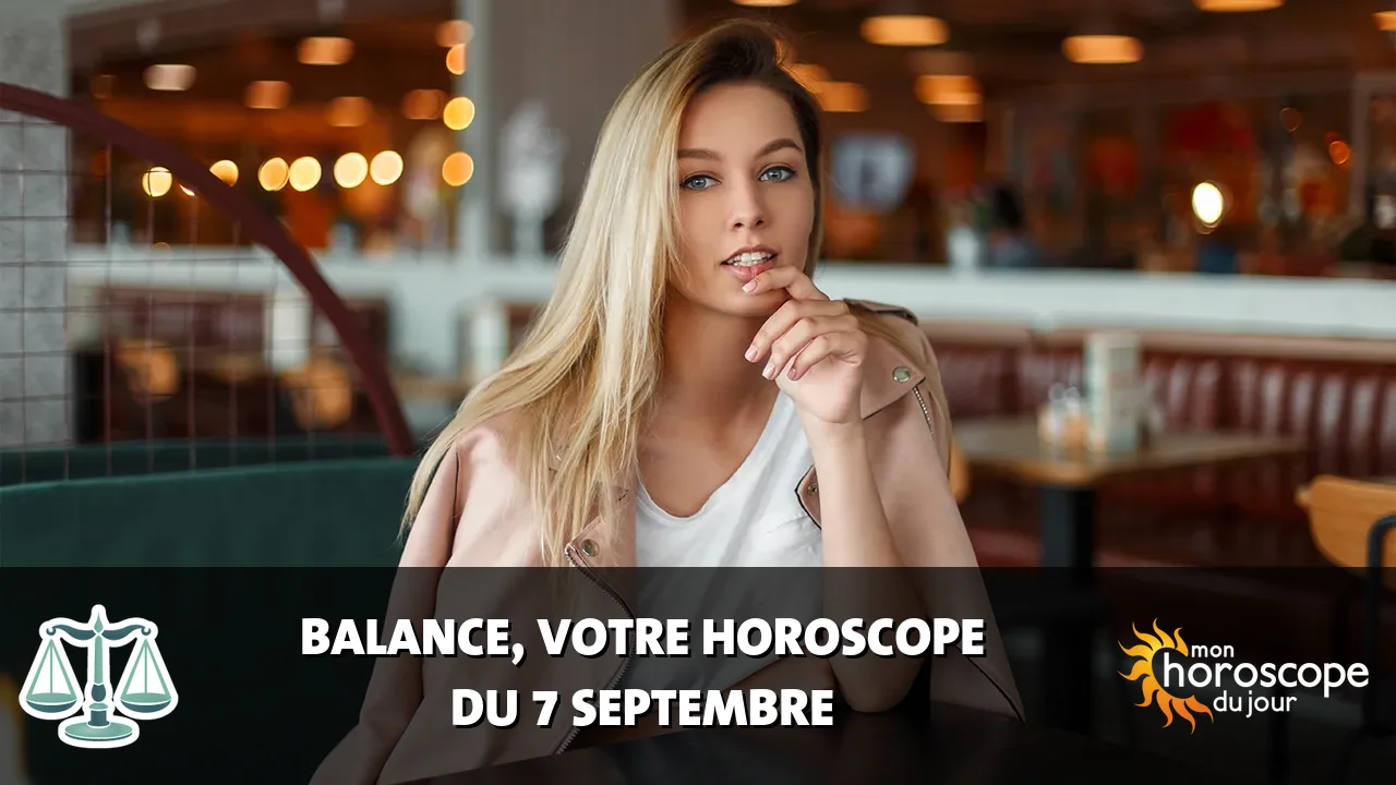 Horoscope de la Balance du lundi 7 septembre 2026