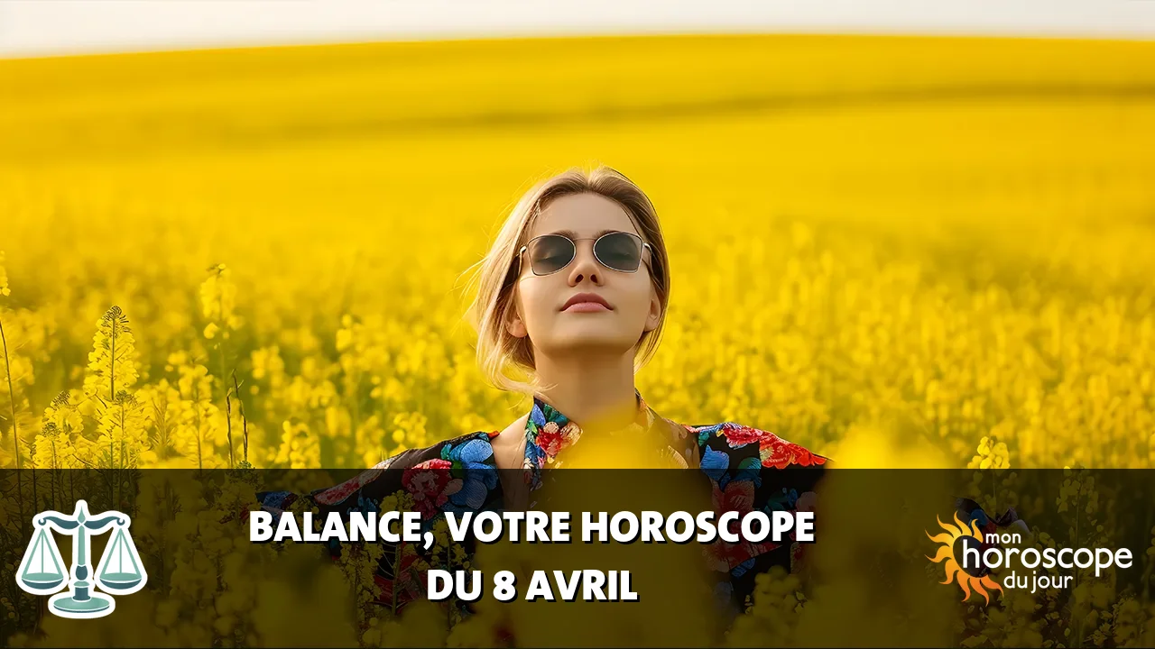 Horoscope de la Balance du lundi 8 avril 2024
