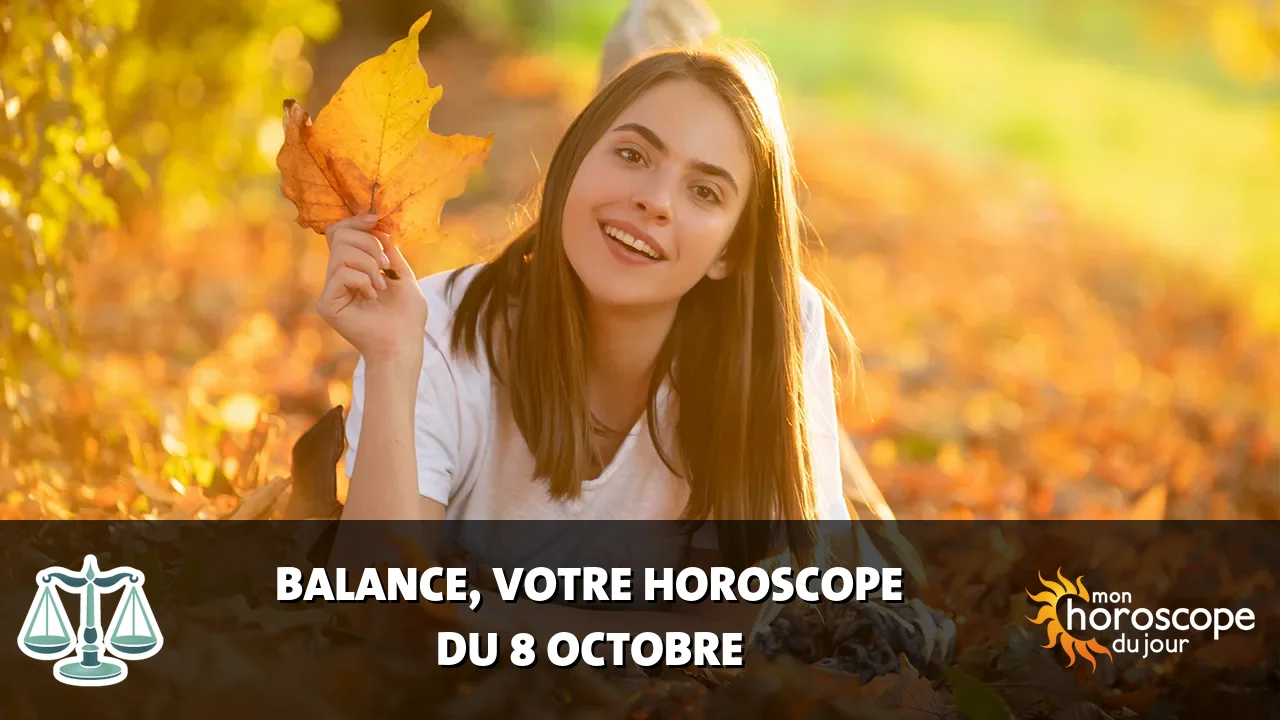 Horoscope de la Balance du dimanche 8 octobre 2023