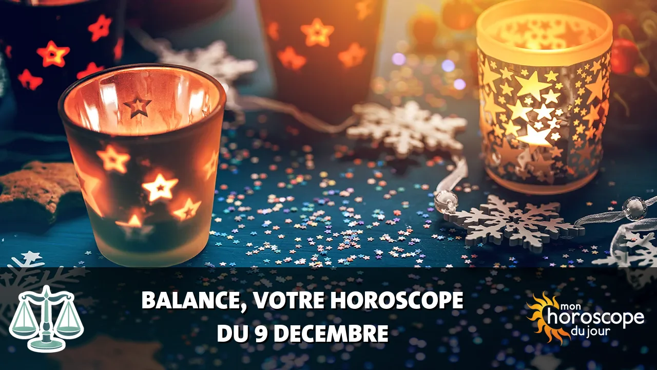 Horoscope de la Balance du lundi 9 decembre 2024